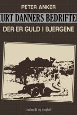 Kurt Danners bedrifter: Der er guld i bjergene af Peter Anker