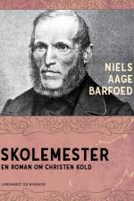 Skolemester – En roman om Christen Kold af Niels Aage Barfoed