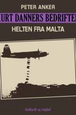 Kurt Danners bedrifter: Helten fra Malta af Peter Anker
