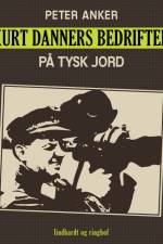 Kurt Danners bedrifter: På tysk jord af Peter Anker
