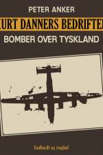 Kurt Danners bedrifter: Bomber over Tyskland af Peter Anker