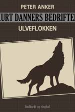 Kurt Danners bedrifter: Ulveflokken af Peter Anker
