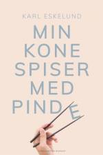 Min kone spiser med pinde af Karl Johannes Eskelund