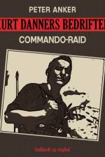 Kurt Danners bedrifter: Commando-raid af Peter Anker