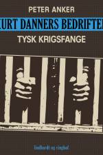 Kurt Danners bedrifter: Tysk krigsfange af Peter Anker