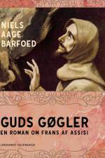 Guds gøgler - En roman om Frans af Assisi af Niels Aage Barfoed