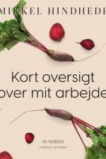 Kort oversigt over mit arbejde af Mikkel Hindhede