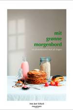 Mit grønne morgenbord af Asta Just Schack
