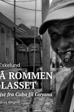 Slå rommen i glasset: en rejse fra Cuba til Guyana af Karl Johannes Eskelund