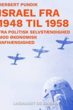 Israel fra 1948 til 1958. Fra politisk selvstændighed mod økonomisk uafhængighed af Herbert Pundik