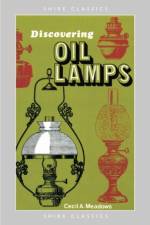 Discovering Oil Lamps af Cecil A. Meadows