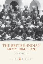 The British-Indian Army 1860-1914 af Peter Duckers