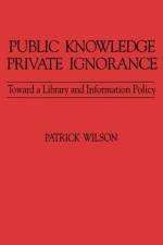 Public Knowledge, Private Ignorance af Patrick Wilson