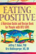 Eating Positive af Jeffrey T Huber
