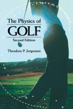 The Physics of Golf af Theodore P. Jorgensen