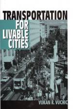Transportation for Livable Cities af Vukan Vuchic
