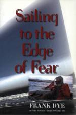 Sailing to the Edge of Fear af Frank Dye