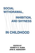 Social Withdrawal, inhibition, and Shyness in Childhood