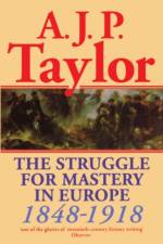 The Struggle for Mastery in Europe, 1848-1918 af A. J. P. Taylor