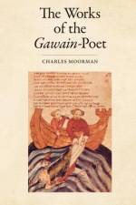The Works of the Gawain-Poet af Charles Moorman