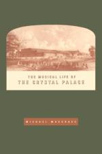 The Musical Life of the Crystal Palace af Michael (Goldsmiths Musgrave