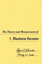The Theory and Measurement of Business Income af Edgar O. Edwards