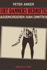 Kurt Danners bedrifter: Massemorderen Ivan Dimitrow af Peter Anker