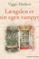 Længslen er sin egen vampyr af Viggo Madsen