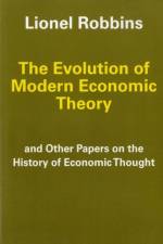 The Evolution of Modern Economic Theory af Lionel Robbins