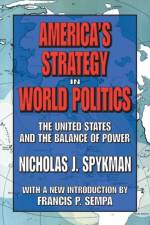 America's Strategy in World Politics af Nicholas J. Spykman