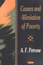 Causes & Alleviation of Poverty af A.F. Petrone