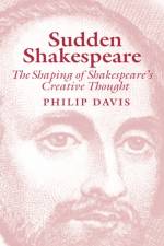 Sudden Shakespeare af Philip Davis
