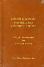 Quantum Mass Theory Compatible with Quantum Field Theory af Petar K Anastasovski