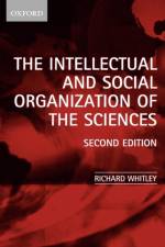 The Intellectual and Social Organization of the Sciences af Whitley
