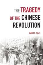 The Tragedy Of The Chinese Revolution af Harold Isaacs