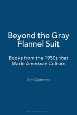 Beyond the Gray Flannel Suit af David Castronovo