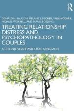 Treating Relationship Distress and Psychopathology in Couples af Donald H. Baucom