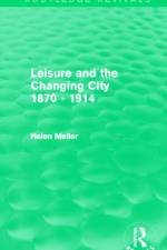 Leisure and the Changing City 1870 - 1914 (Routledge Revivals) af Helen Meller