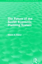 The Future of the Soviet Economic Planning System (Routledge Revivals) af David A. (University of Sussex Dyker