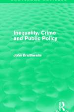 Inequality, Crime and Public Policy (Routledge Revivals) af John (Australian National University Braithwaite