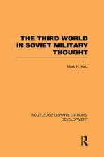 The Third World in Soviet Military Thought af Mark Katz