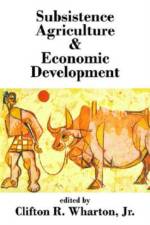 Subsistence Agriculture and Economic Development af Clifton R. Wharton