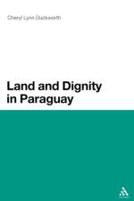 Land and Dignity in Paraguay af Dr. Cheryl Lynn Duckworth