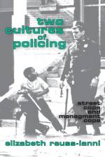 Two Cultures of Policing af Elizabeth Reuss-Ianni