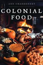 Colonial Food af Ann Chandonnet