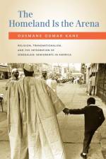 The Homeland Is the Arena af Ousmane (Associate Professor of International and Public Affairs Kane
