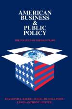 American Business and Public Policy af Theodore Draper
