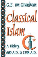 Classical Islam af G. E. Von Grunebaum
