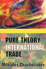 The Pure Theory of International Trade af Miltiades Chacholiades