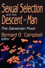 Sexual Selection and the Descent of Man af Bernard Campbell